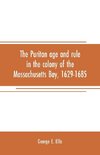 The Puritan age and rule in the colony of the Massachusetts Bay, 1629-1685