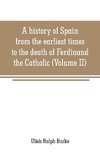 A history of Spain from the earliest times to the death of Ferdinand the Catholic (Volume II)