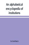 An alphabetical encyclopædia of institutions, persons, events, etc., of ancient history and geography