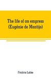 The life of an empress (Eugénie de Montijo)