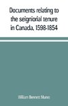 Documents relating to the seigniorial tenure in Canada, 1598-1854