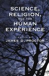 Proctor, J: Science, Religion, and the Human Experience