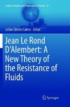 Jean Le Rond D'Alembert: A New Theory of the Resistance of Fluids