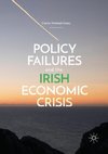 Policy Failures and the Irish Economic Crisis