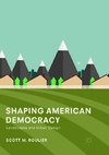 Shaping American Democracy