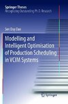 Modelling and Intelligent Optimisation of Production Scheduling in VCIM Systems