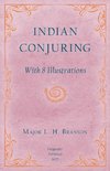 Indian Conjuring - With 8 Illustrations