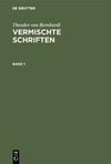 Theodor von Bernhardi: Vermischte Schriften. Band 1