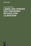 Leben und Wirken des Freiherrn Rochus von Liliencron