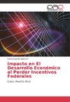 Impacto en El Desarrollo Económico al Perder Incentivos Federales