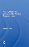 France, The Soviet Union, And The Nuclear Weapons Issue