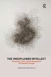 The Unexplained Intellect