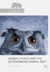 Animal Ethics and the Autonomous Animal Self