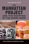 The Manhattan Project and the Dropping of the Atomic Bomb