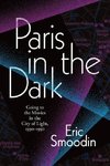 Paris in the Dark: Going to the Movies in the City of Light, 1930-1950