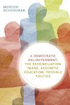 A Democratic Enlightenment: The Reconciliation Image, Aesthetic Education, Possible Politics