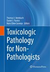 Toxicologic Pathology for Non-Pathologists