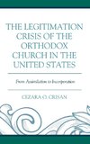 The Legitimation Crisis of the Orthodox Church in the United States