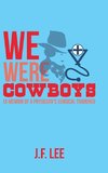 We Were Cowboys