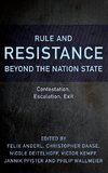 Rule and Resistance Beyond the Nation State