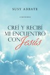 Creí Y Recibí Mi Encuentro Con Jesús