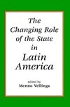 Vellinga, M: The Changing Role Of The State In Latin America