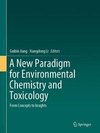 A New Paradigm for Environmental Chemistry and Toxicology