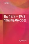 The 1937 - 1938 Nanjing Atrocities