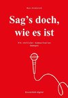 Sag's doch, wie es ist