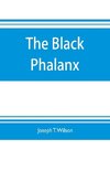 The black phalanx; a history of the Negro soldiers of the United States in the wars of 1775-1812, 1861-'65