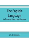 The English language; its grammar, history and literature