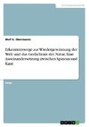 Erkenntniswege zur Wiedergewinnung der Welt und das Gedächtnis der Natur. Eine Auseinandersetzung zwischen Spinoza und Kant