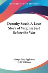 Dorothy South A Love Story of Virginia Just Before the War