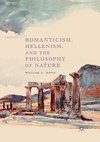 Romanticism, Hellenism, and the Philosophy of Nature