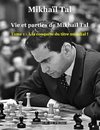 Vie et parties de Mikhaïl Tal