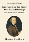 Beantwortung der Frage: Was ist Aufklärung? (Großdruck)