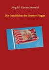 Die Geschichte der Bremer Flagge