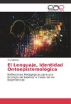 El Lenguaje, Identidad Ontoepistemológica