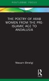 The Poetry of Arab Women from the Pre-Islamic Age to Andalusia