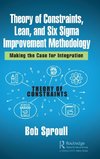 Theory of Constraints, Lean, and Six Sigma Improvement Methodology