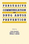 Persuasive Communication and Drug Abuse Prevention