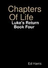 Chapters Of Life    Luke's Return   Book Four