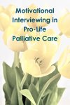 Motivational Interviewing in Pro-Life Palliative Care