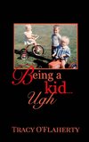 Being a Kid - Ugh