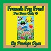 French Fry Fred --- For Boys Only ®