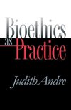 Bioethics as Practice