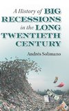 A History of Big Recessions in the Long Twentieth Century