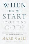 When Did We Start Forgetting God?