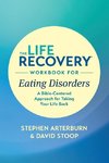 The Life Recovery Workbook for Eating Disorders