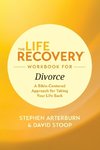 The Life Recovery Workbook for Divorce